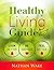 Healthy Living Guide by Nathan Wake