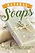 Natural Soaps: Learn How to Make Soap with the help of Homemade Soap Making Recipes!