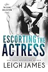 Escorting the Actress by Leigh James