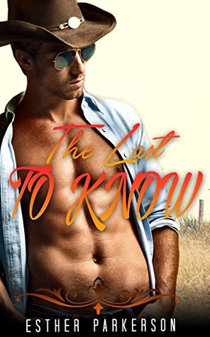 ROMANCE: MAIL ORDER BRIDE: THE LAST TO KNOW (Western Contemporary Alpha Male Bride Romance Collection)