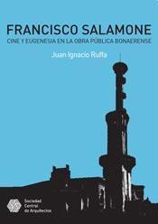 Francisco Salamone - Cine y eugenesia de la obra publica bonaerense