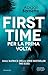 First Time. Per la prima volta (First Time, #1)