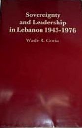 Sovereignty and Leadership in Lebanon 1943-1976 (Hardcover)