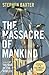 The Massacre of Mankind