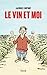 Le vin et moi (Hors collection littérature française)