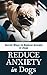 Reduce Anxiety in Dogs: Sec...