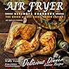 AirFryer Ultimate Cookbook: The Quick & Easy Guide to Delicious Air Frying AirFryer Ultimate Cookbook: The Quick & Easy Guide to Delicious Air Frying