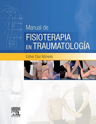 Manual de fisioterapia en Traumatología (Spanish Edition)