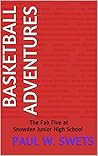 Basketball Adventure: How Five Diverse Boys Became Heroes at Snowden Junior High Basketball Adventure: How Five Diverse Boys Became Heroes at Snowden Junior High
