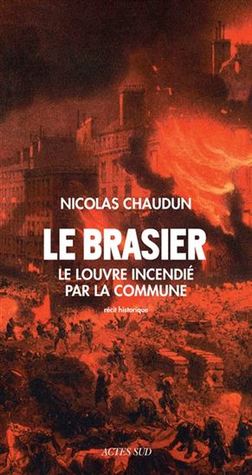 Le Brasier : le Louvre incendié par la Commune (Paperback)
