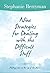 Dealing with the Difficult Stuff: Nine Strategies For Living With Family Illness, Grief and Loss