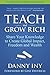 Teach and Grow Rich: Share Your Knowledge to Create Global Impact, Freedom and Wealth