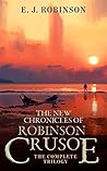 The New Chronicles of Robinson Crusoe: The Complete Trilogy