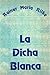 La Dicha Blanca