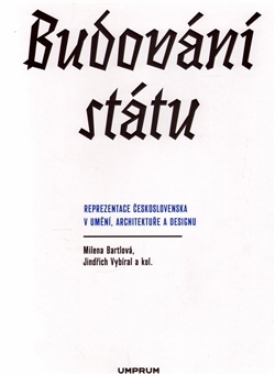 Budování státu: Reprezentace Československa v umění, architektuře a designu