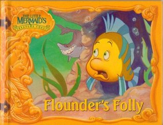 Flounder's Folly (The Little Mermaid's Treasure Chest)