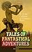 TALES OF FANTASTICAL ADVENTURES – E. Nesbit Collection of Children's Books (Illustrated): Magic worlds, time travel, dragons: an illustrated children's classic