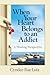 When Your Heart Belongs to an Addict: A Healing Perspective