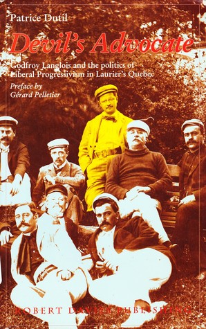 Devil's Advocate: Godfroy Langlois and the Politics of Liberal Progressivism in Laurier's Quebec