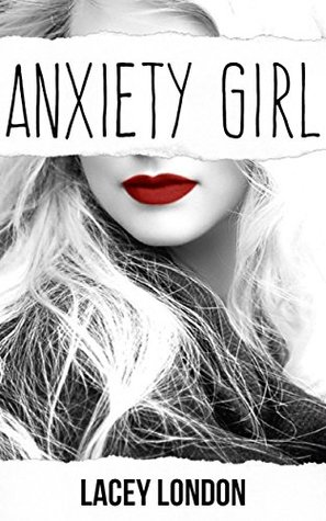 Anxiety Girl: Sometimes, the biggest battles are the ones no one can see. It's not about bouncing back. It's about breaking through. (Anxiety Girl - Book 1) (The Anxiety Girl Series)