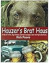 Hauzer's Brat Haus: A tale of crime, dog romance, German sausages, beer, and high adventure. Hauzer's Brat Haus: A tale of crime, dog romance, German sausages, beer, and high adventure.