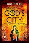 God's City: Byzantine Constantinople God's City: Byzantine Constantinople