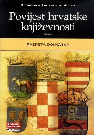 Povijest hrvatske književnosti: Raspeta domovina (Povijest hrvatske književnosti, #1)
