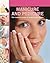 Manicure and Pedicure: The Complete Guide to Professional Results