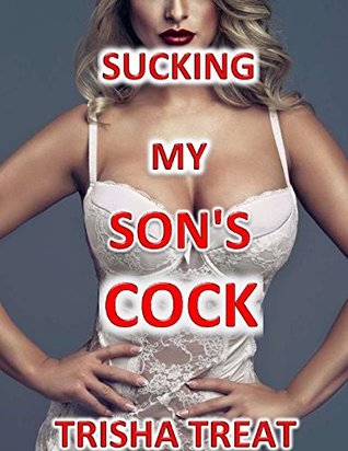Sucking My Son's Cock: (Mother Son Taboo Incest Forbidden Blowjob Cougar MILF Drunk Sex Erotica)