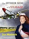 The Other Side Of Courage by Joe Matlock