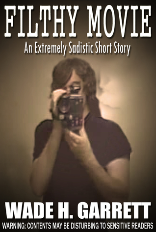 Filthy Movie – The Most Sadistic Short Story on the Market (Kindle Edition)