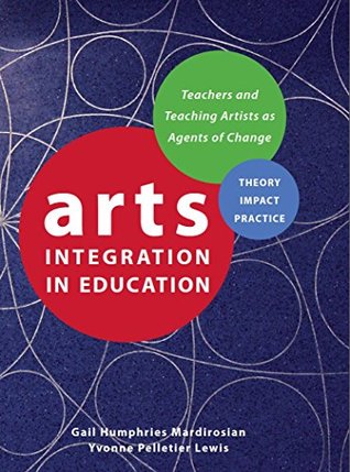Arts Integration in Education: Teachers and Teaching Artists as Agents of Change (Theatre in Education)