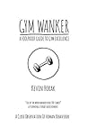 Gym Wanker by Kevin Horak