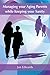 Managing Aging Parents, While Keeping Your Sanity by Jan Edwards