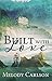 Built with Love (Second Chances #2) by Melody Carlson