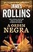 A Ordem Negra by James Rollins A Ordem Negra by James Rollins
