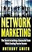 Network Marketing:The Secret to Building a Successful Team While Creating Passive Income (Network Marketing, Affiliate Marketing, Passive Income, MLM, Book 1)