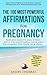 Affirmations | The 100 Most Powerful Affirmations for Pregnancy | 2 Amazing Affirmative Bonus Books Included for Motherhood & Adoption: Replace Anxiety and Stress with Unconditional Love and Excite