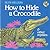 How to Hide a Crocodile & Other Reptiles