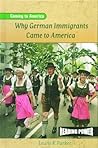 Why German Immigrants Came to America (Coming to America) Why German Immigrants Came to America (Coming to America)