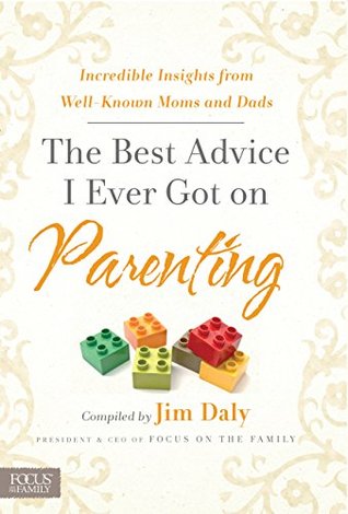 The Best Advice I Ever Got on Parenting: Incredible Insights from Well-Known Moms and Dads (Kindle Edition)