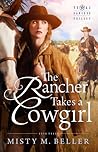 The Rancher Takes a Cowgirl (Texas Rancher Trilogy #3) The Rancher Takes a Cowgirl (Texas Rancher Trilogy #3)