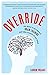 Override: my quest to go beyond brain training and take control of my mind