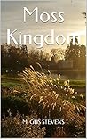 Moss Kingdom (Moss Kingdom Poems Book 1)