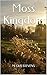 Moss Kingdom (Moss Kingdom Poems Book 1)