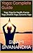 Yoga: Complete Guide: Yoga: Yoga for Health, Karma Yoga, Bhakthi Yoga, Dynamic Yoga