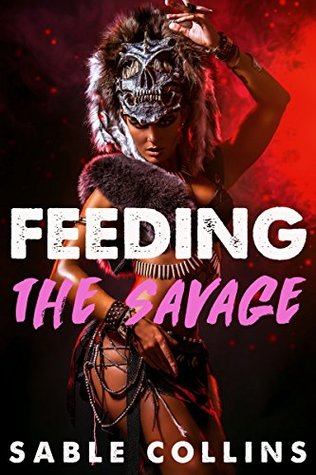 Feeding The Savage (Kindle Edition)