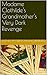 Madame Clothilde's Grandmother's Very Dark Revenge
