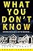 What You Don't Know: Ebook ...