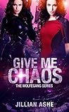 Give Me Chaos (Wolfegang #5)